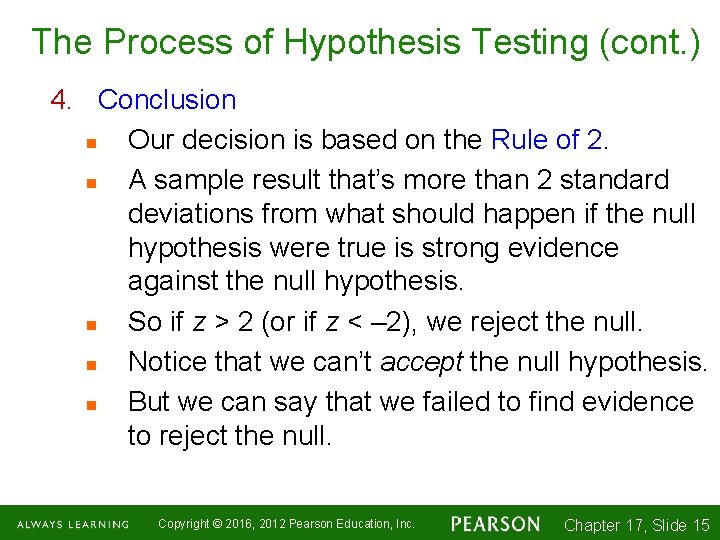 The Process of Hypothesis Testing (cont. ) 4. Conclusion n Our decision is based