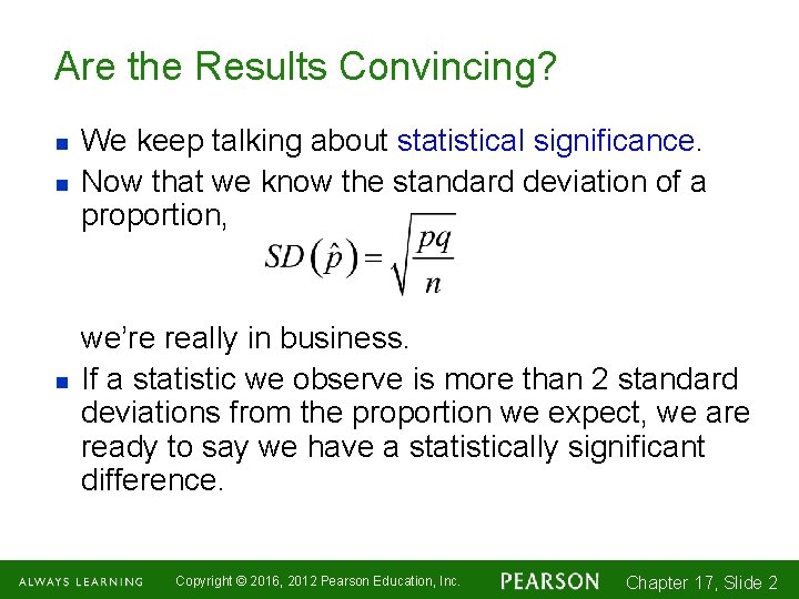 Are the Results Convincing? n n n We keep talking about statistical significance. Now