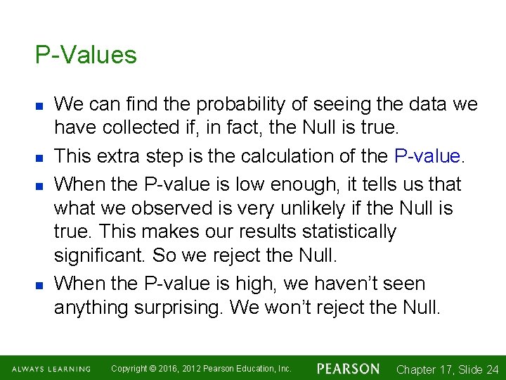 P-Values n n We can find the probability of seeing the data we have