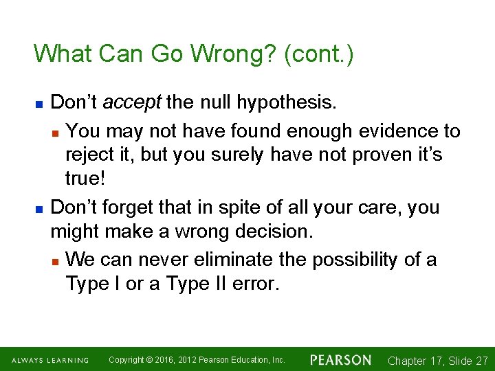What Can Go Wrong? (cont. ) n n Don’t accept the null hypothesis. n