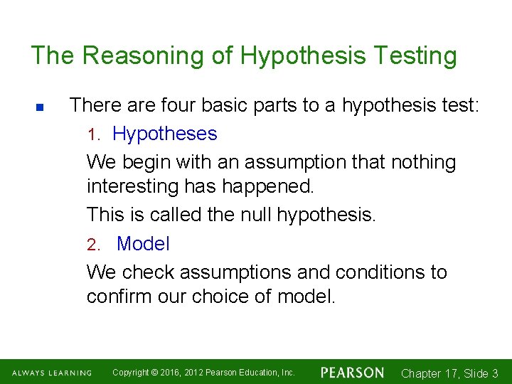 The Reasoning of Hypothesis Testing n There are four basic parts to a hypothesis
