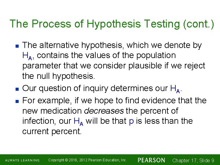 The Process of Hypothesis Testing (cont. ) n n n The alternative hypothesis, which