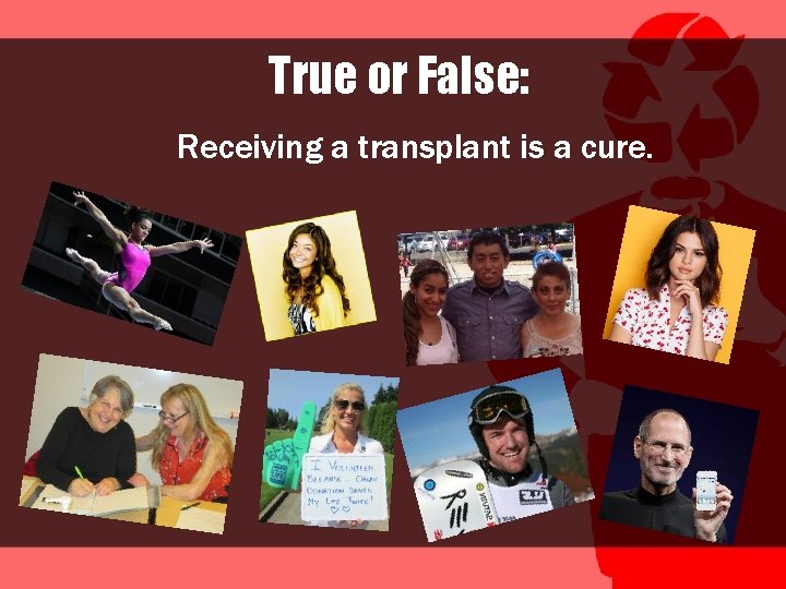 True or False: Receiving a transplant is a cure. 
