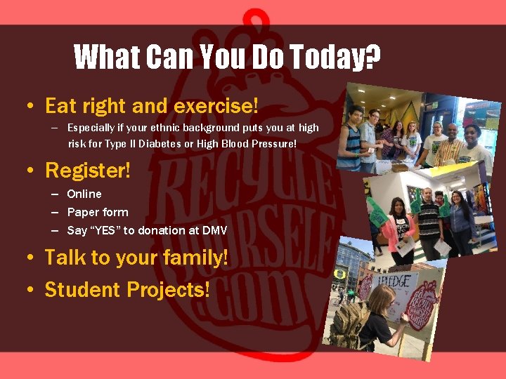 What Can You Do Today? • Eat right and exercise! – Especially if your