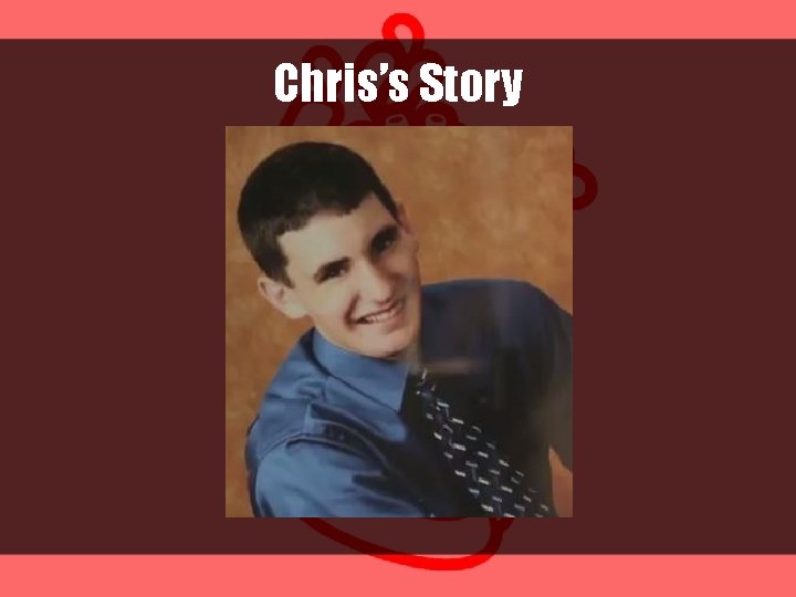 Chris’s Story 
