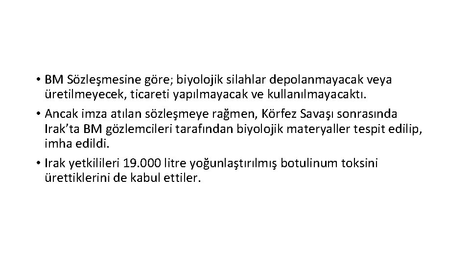  • BM Sözleşmesine göre; biyolojik silahlar depolanmayacak veya üretilmeyecek, ticareti yapılmayacak ve kullanılmayacaktı.