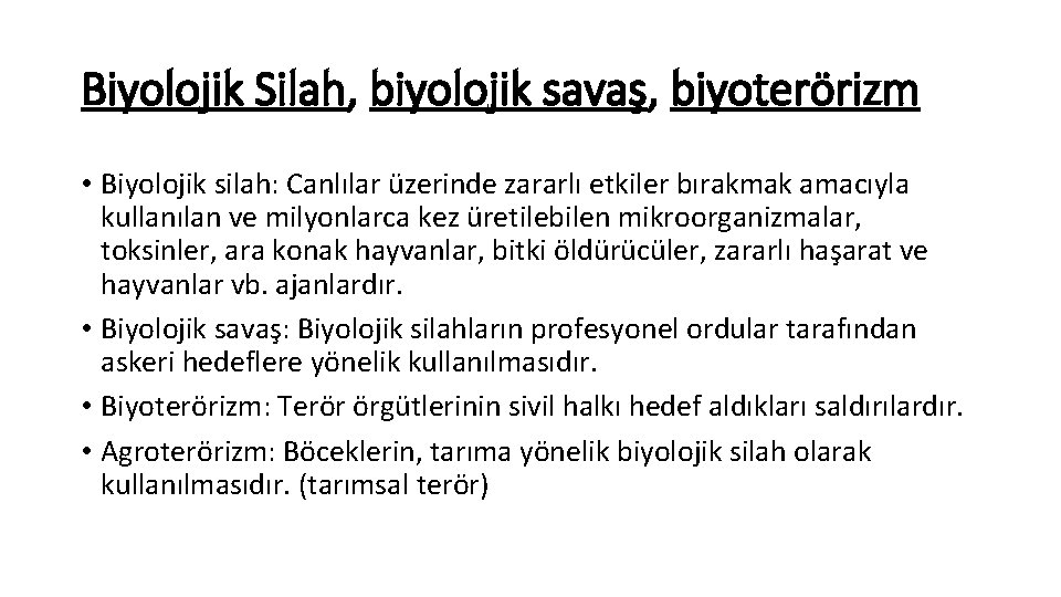 Biyolojik Silah, biyolojik savaş, biyoterörizm • Biyolojik silah: Canlılar üzerinde zararlı etkiler bırakmak amacıyla