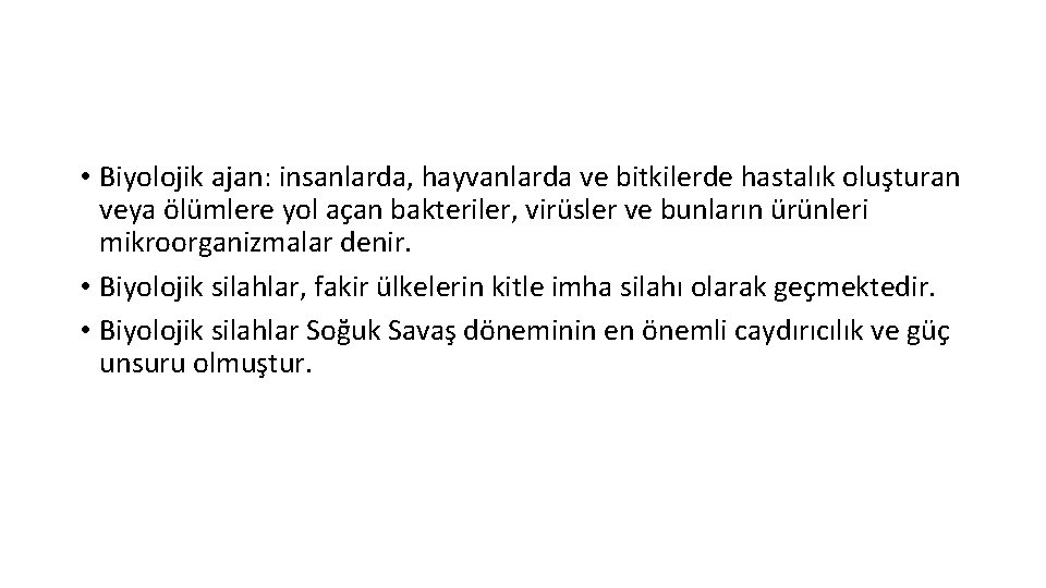  • Biyolojik ajan: insanlarda, hayvanlarda ve bitkilerde hastalık oluşturan veya ölümlere yol açan