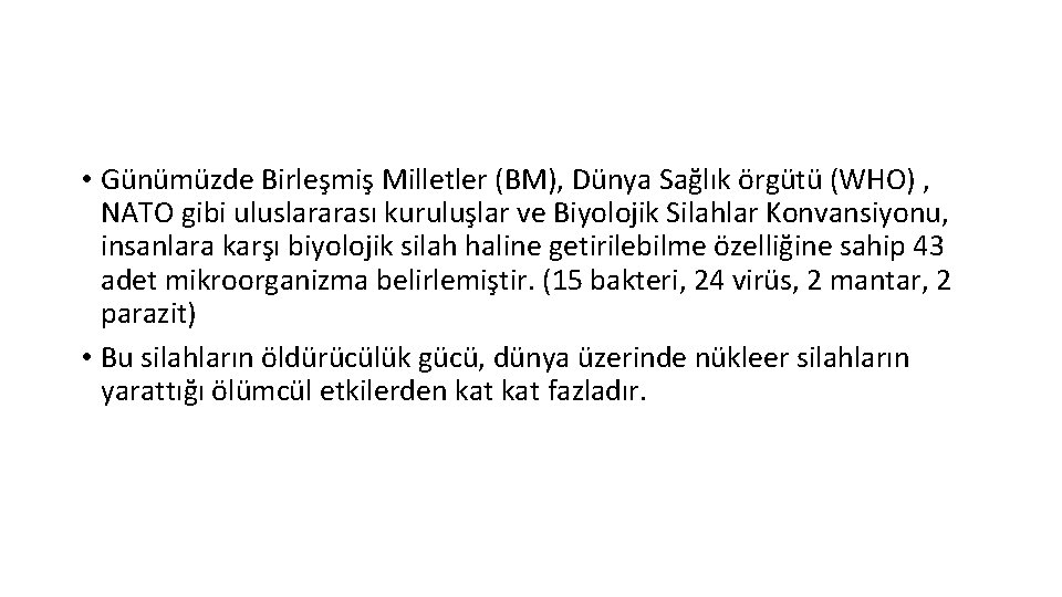  • Günümüzde Birleşmiş Milletler (BM), Dünya Sağlık örgütü (WHO) , NATO gibi uluslararası