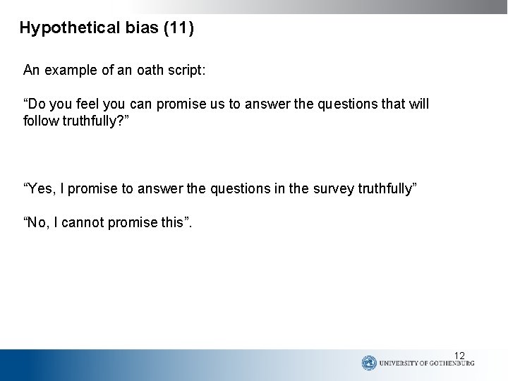 Hypothetical bias (11) An example of an oath script: “Do you feel you can