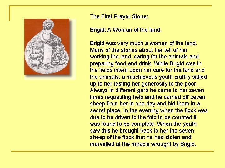 The First Prayer Stone: Brigid: A Woman of the land. Brigid was very much