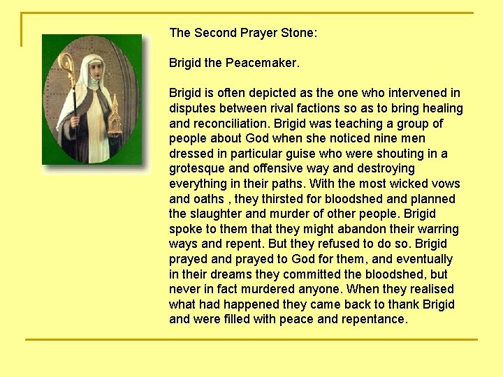 The Second Prayer Stone: Brigid the Peacemaker. Brigid is often depicted as the one