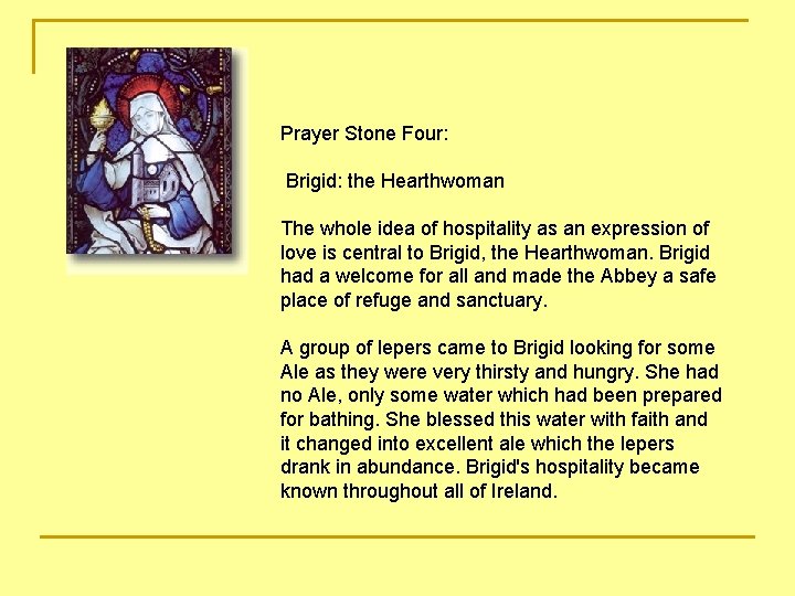 Prayer Stone Four: Brigid: the Hearthwoman The whole idea of hospitality as an expression