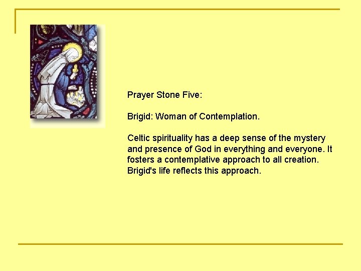 Prayer Stone Five: Brigid: Woman of Contemplation. Celtic spirituality has a deep sense of