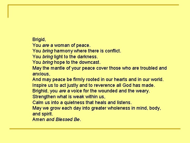 Brigid, You are a woman of peace. You bring harmony where there is conflict.