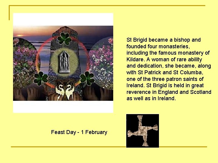 St Brigid became a bishop and founded four monasteries, including the famous monastery of