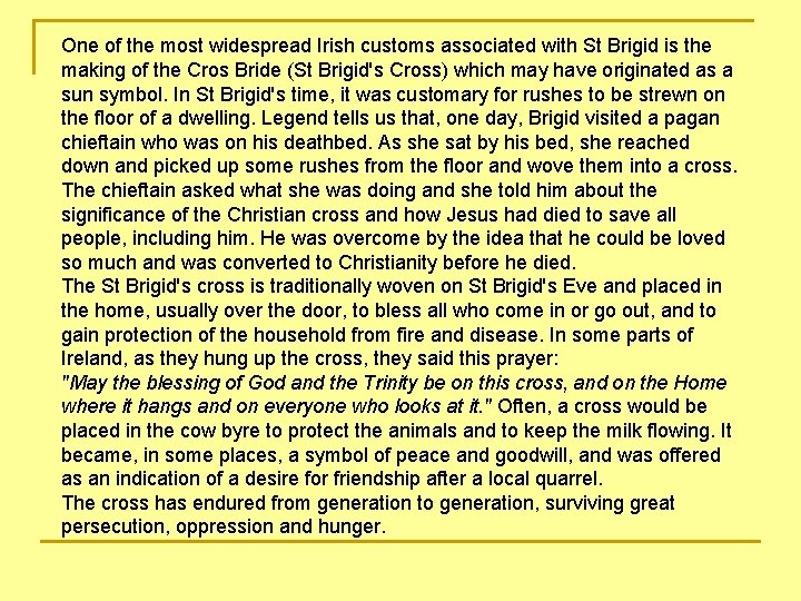 One of the most widespread Irish customs associated with St Brigid is the making