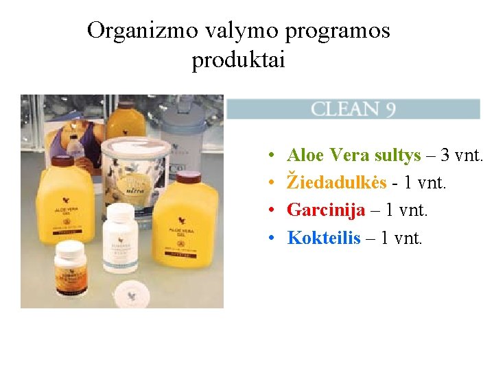 Organizmo valymo programos produktai • • Aloe Vera sultys – 3 vnt. Žiedadulkės -