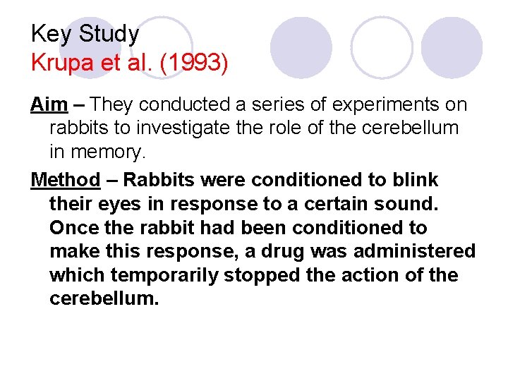 Key Study Krupa et al. (1993) Aim – They conducted a series of experiments