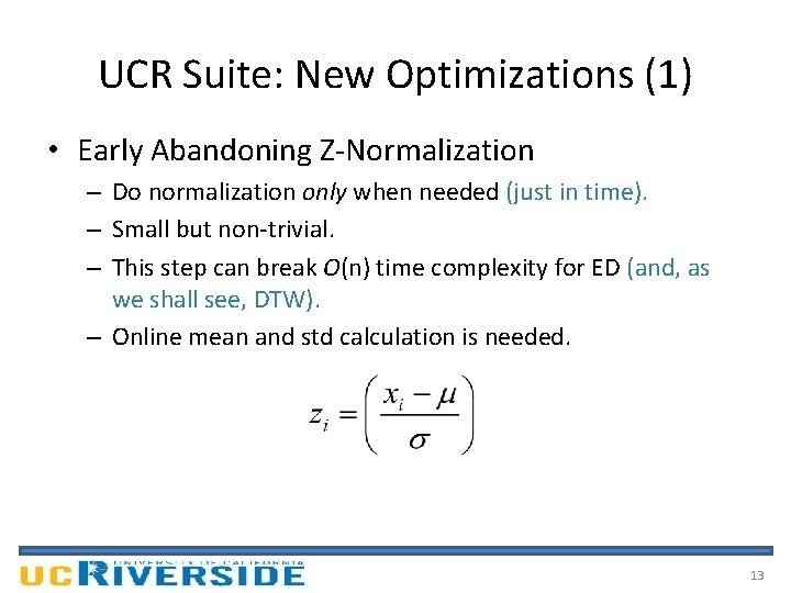 UCR Suite: New Optimizations (1) • Early Abandoning Z-Normalization – Do normalization only when