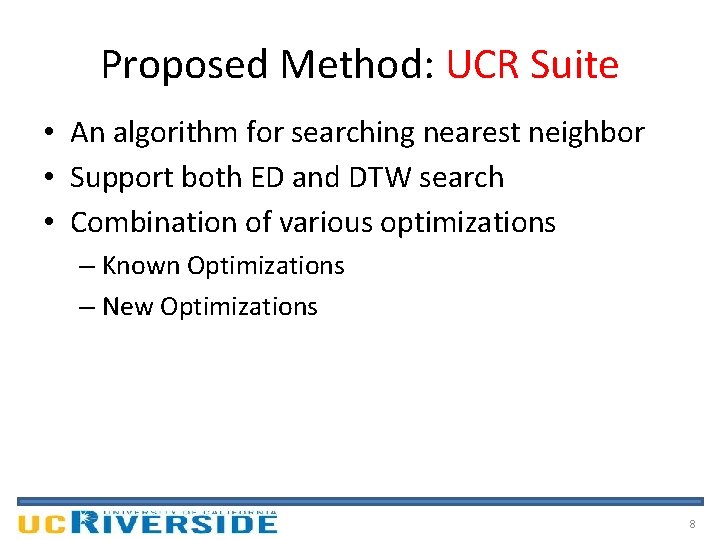 Proposed Method: UCR Suite • An algorithm for searching nearest neighbor • Support both