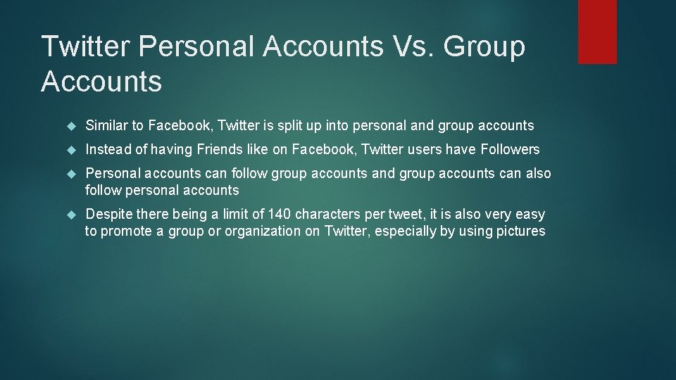 Twitter Personal Accounts Vs. Group Accounts Similar to Facebook, Twitter is split up into