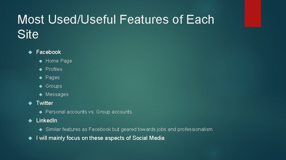 Most Used/Useful Features of Each Site Facebook Home Page Profiles Pages Groups Messages Twitter
