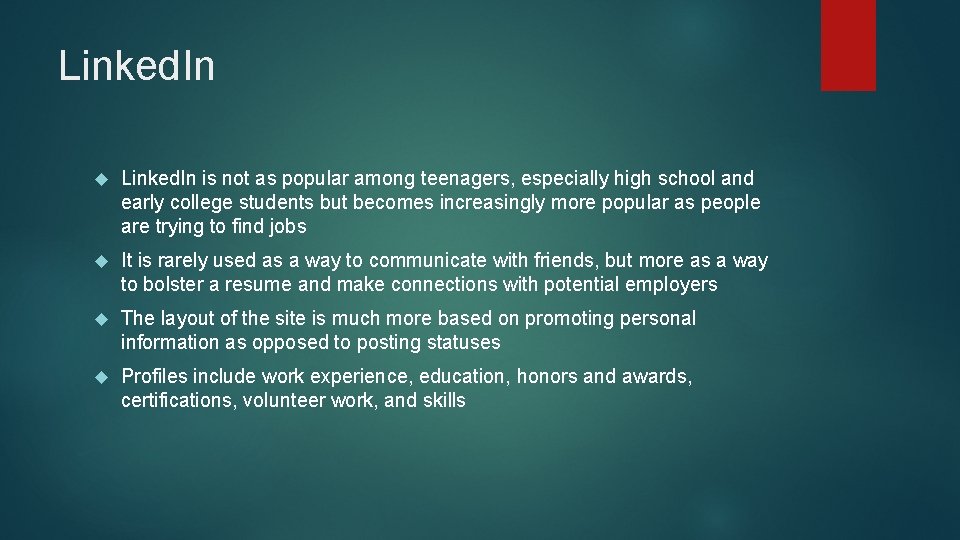 Linked. In is not as popular among teenagers, especially high school and early college