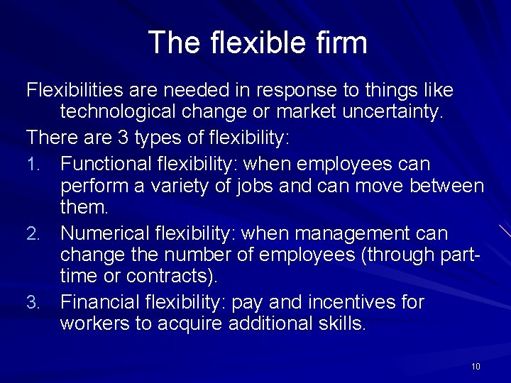 The flexible firm Flexibilities are needed in response to things like technological change or