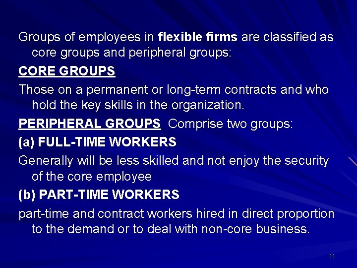 Groups of employees in flexible firms are classified as core groups and peripheral groups: