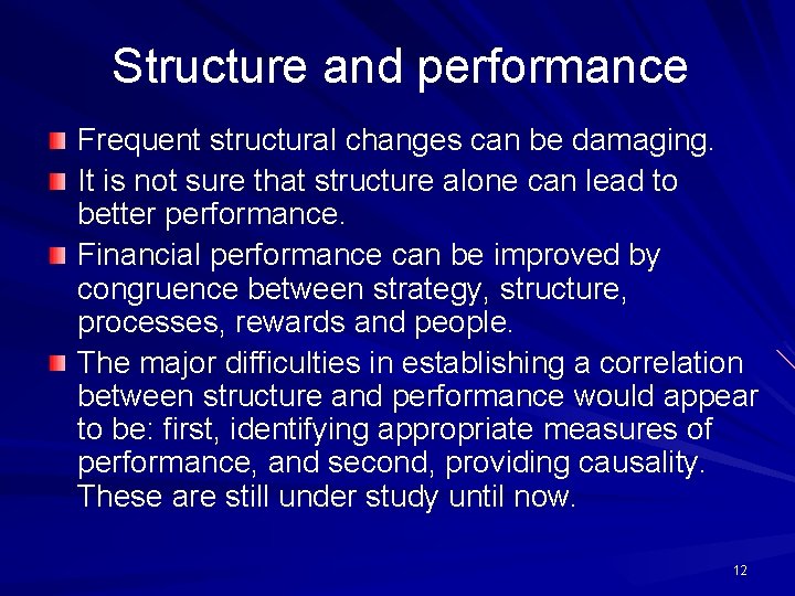 Structure and performance Frequent structural changes can be damaging. It is not sure that