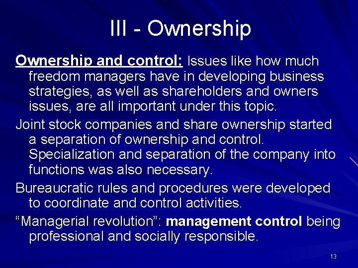 III - Ownership and control: Issues like how much freedom managers have in developing