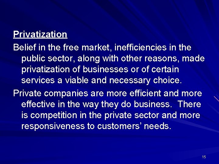 Privatization Belief in the free market, inefficiencies in the public sector, along with other