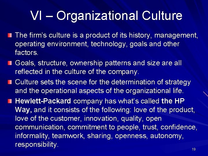 VI – Organizational Culture The firm’s culture is a product of its history, management,