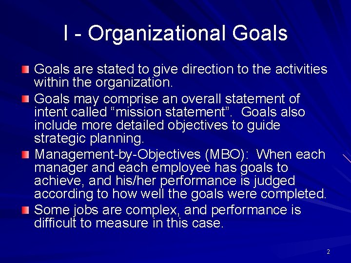 I - Organizational Goals are stated to give direction to the activities within the
