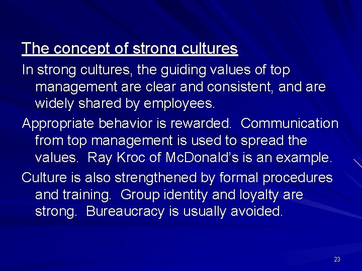 The concept of strong cultures In strong cultures, the guiding values of top management