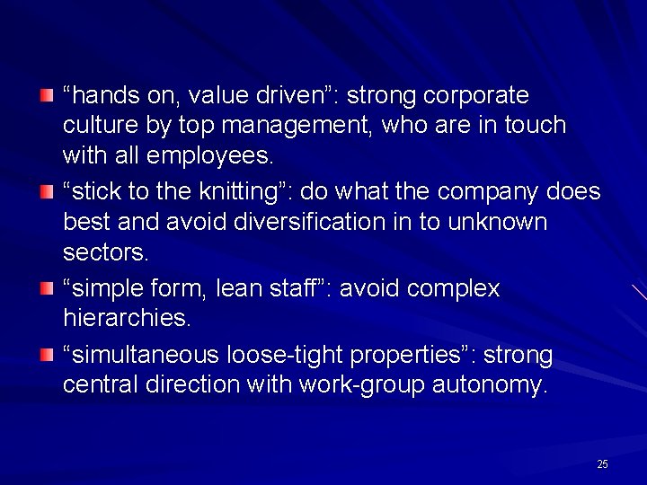 “hands on, value driven”: strong corporate culture by top management, who are in touch