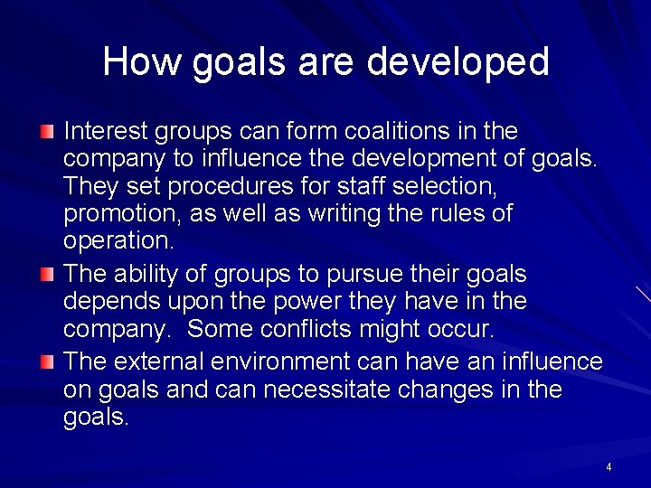 How goals are developed Interest groups can form coalitions in the company to influence