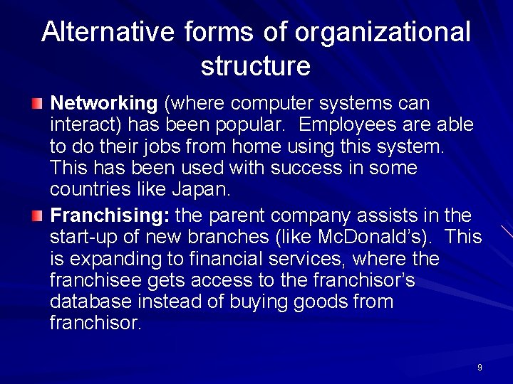 Alternative forms of organizational structure Networking (where computer systems can interact) has been popular.