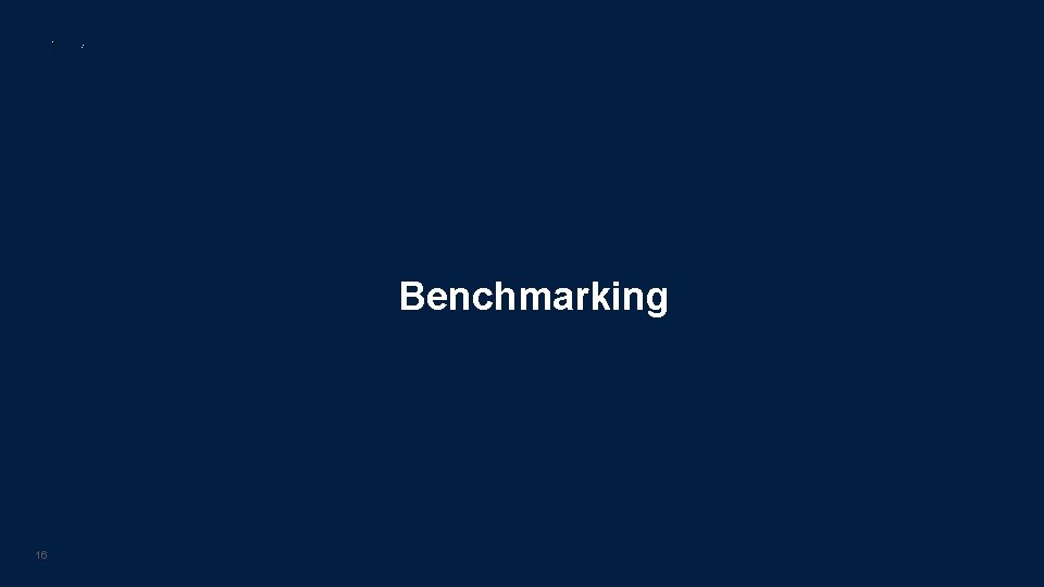 Benchmarking 16 