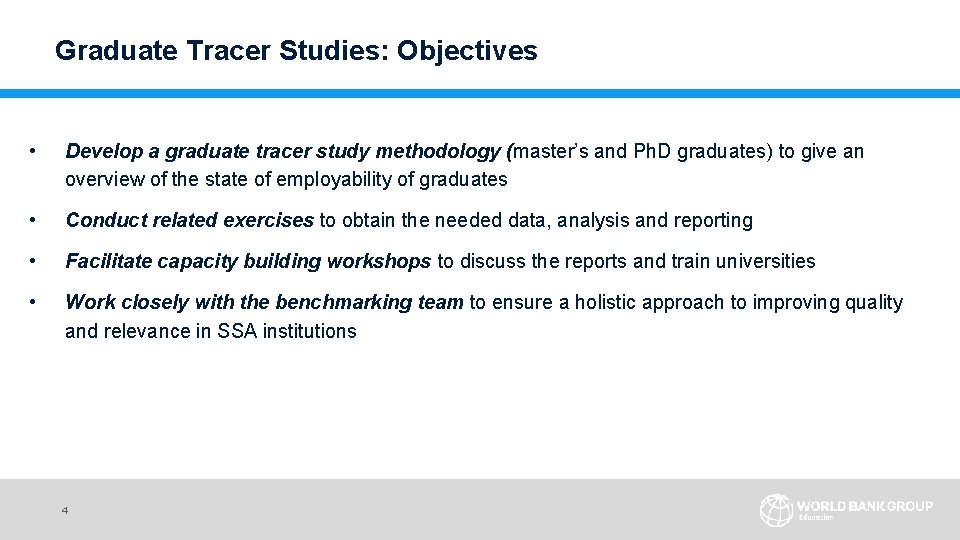 Graduate Tracer Studies: Objectives • Develop a graduate tracer study methodology (master’s and Ph.