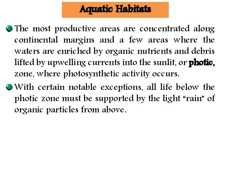 Aquatic Habitats The most productive areas are concentrated along continental margins and a few