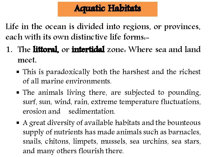 Aquatic Habitats Life in the ocean is divided into regions, or provinces, each with