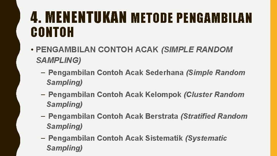 4. MENENTUKAN METODE PENGAMBILAN CONTOH • PENGAMBILAN CONTOH ACAK (SIMPLE RANDOM SAMPLING) – Pengambilan
