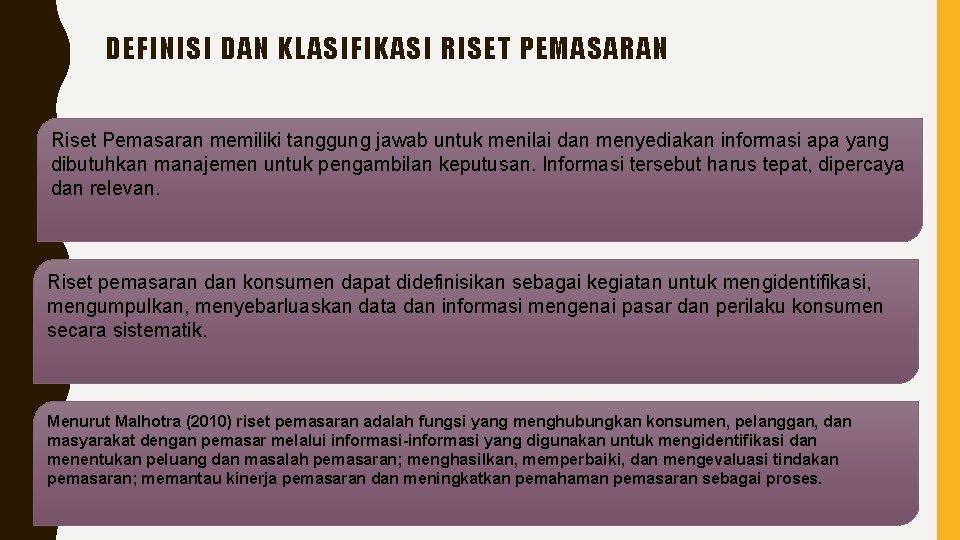 DEFINISI DAN KLASIFIKASI RISET PEMASARAN Riset Pemasaran memiliki tanggung jawab untuk menilai dan menyediakan