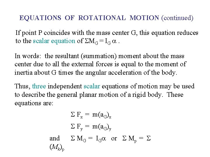 EQUATIONS OF ROTATIONAL MOTION (continued) If point P coincides with the mass center G,