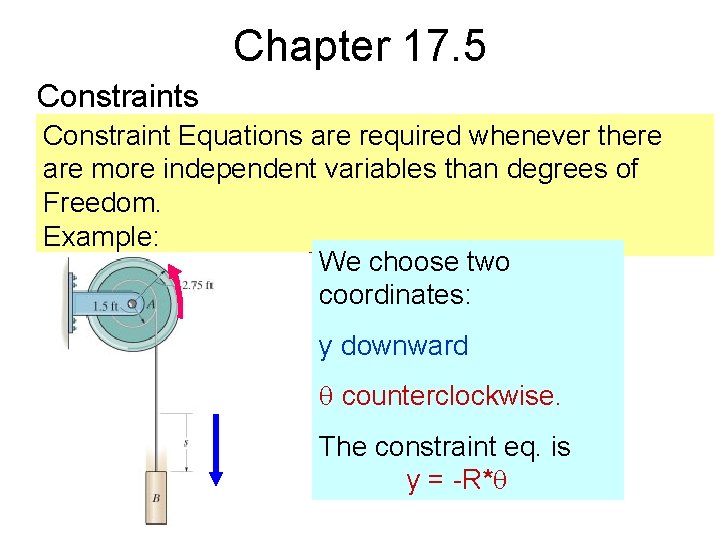 Chapter 17. 5 Constraints Constraint Equations are required whenever there are more independent variables
