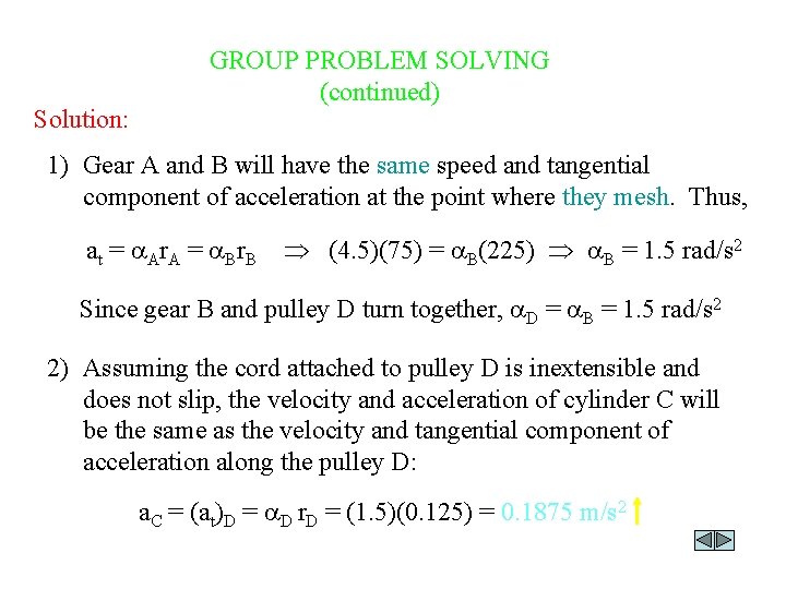 Solution: GROUP PROBLEM SOLVING (continued) 1) Gear A and B will have the same