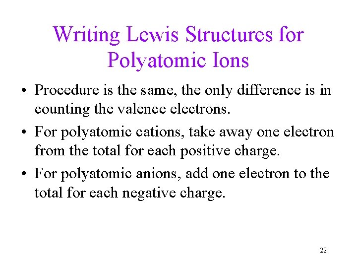 Writing Lewis Structures for Polyatomic Ions • Procedure is the same, the only difference