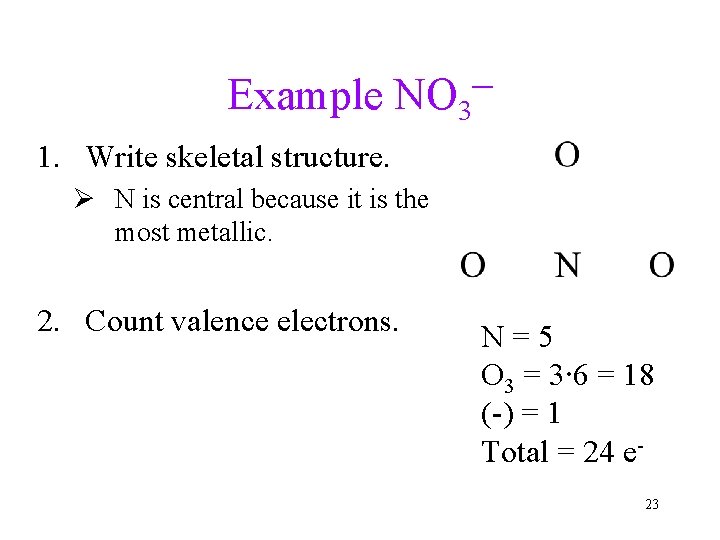 Example NO 3 ─ 1. Write skeletal structure. Ø N is central because it